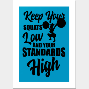 Keep your squats low and standards high Posters and Art